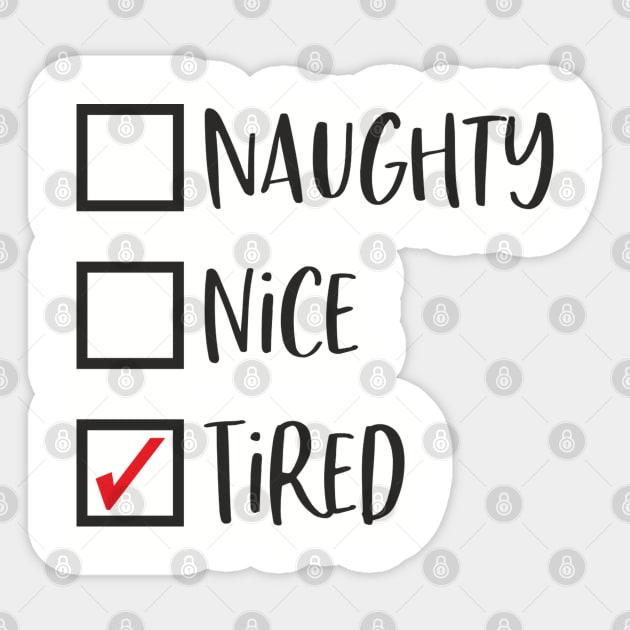 Naughty? Nice? Nah, Just Tired Christmas Sarcasm Sticker by Anticorporati